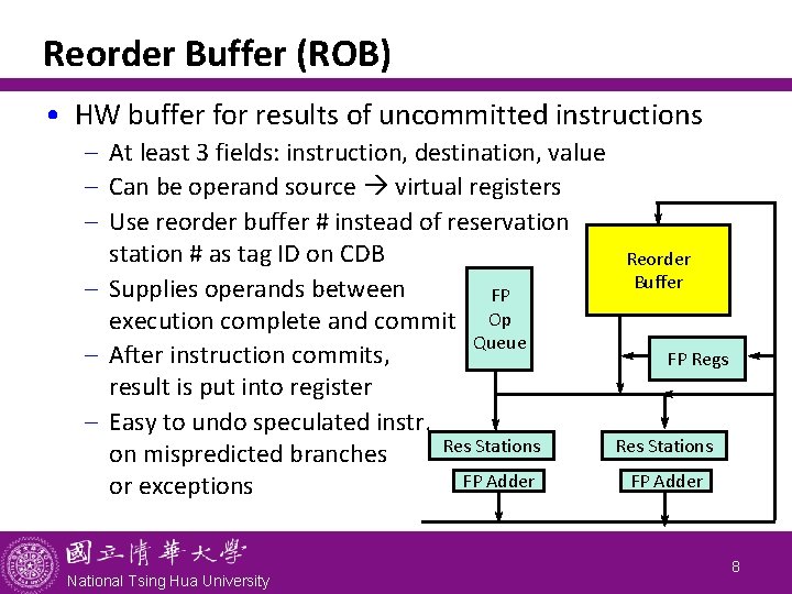 Reorder Buffer (ROB) • HW buffer for results of uncommitted instructions - At least