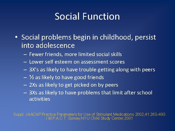 Social Function • Social problems begin in childhood, persist into adolescence – – –