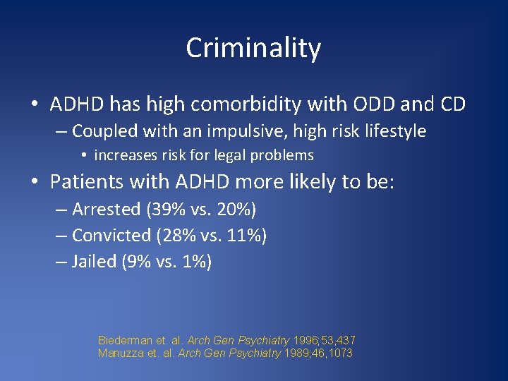 Criminality • ADHD has high comorbidity with ODD and CD – Coupled with an