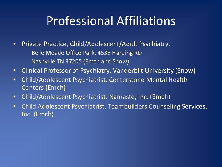 Professional Affiliations • Private Practice, Child/Adolescent/Adult Psychiatry. Belle Meade Office Park, 4535 Harding RD