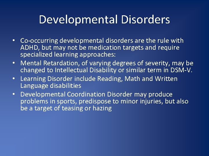 Developmental Disorders • Co-occurring developmental disorders are the rule with ADHD, but may not