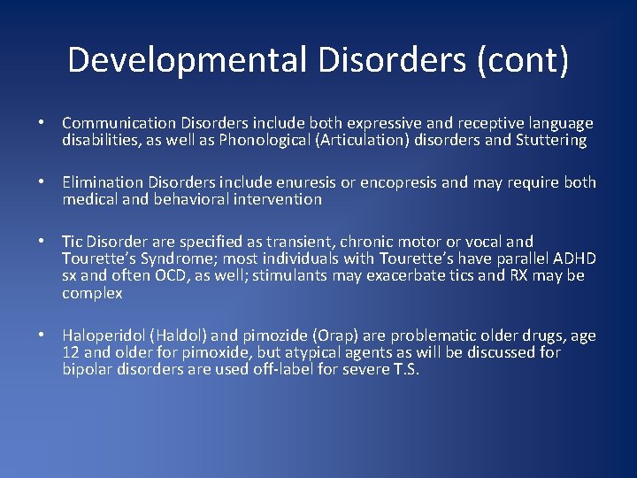 Developmental Disorders (cont) • Communication Disorders include both expressive and receptive language disabilities, as