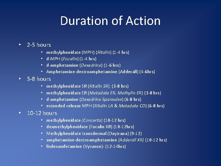 Duration of Action • 2 -5 hours • • methylphenidate (MPH) (Ritalin) (1 -4