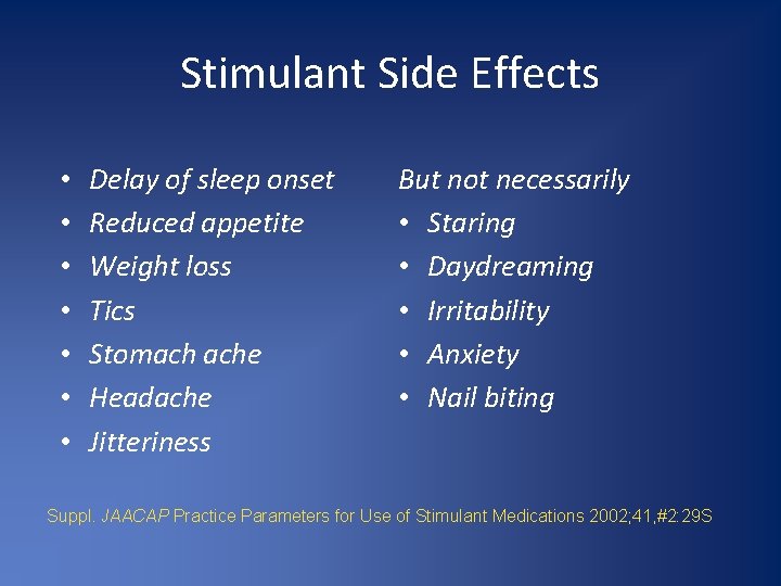 Stimulant Side Effects • • Delay of sleep onset Reduced appetite Weight loss Tics
