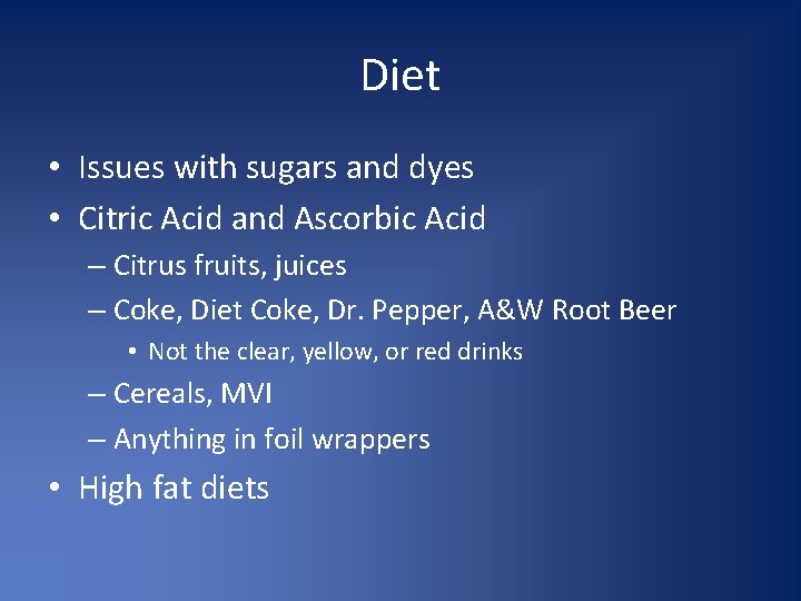 Diet • Issues with sugars and dyes • Citric Acid and Ascorbic Acid –