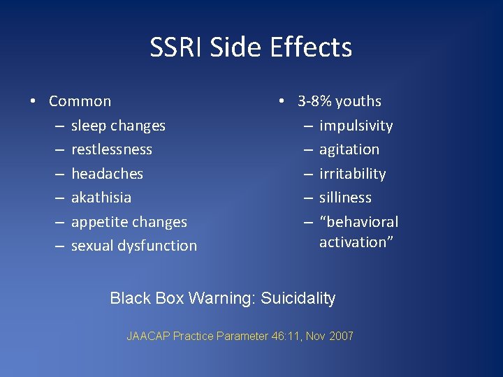 SSRI Side Effects • Common – sleep changes – restlessness – headaches – akathisia