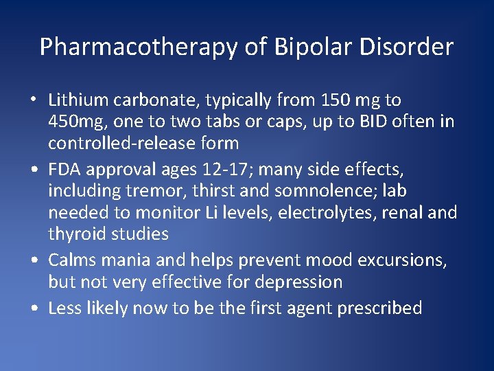 Pharmacotherapy of Bipolar Disorder • Lithium carbonate, typically from 150 mg to 450 mg,