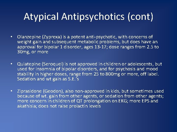 Atypical Antipsychotics (cont) • Olanzepine (Zyprexa) is a potent anti-psychotic, with concerns of weight