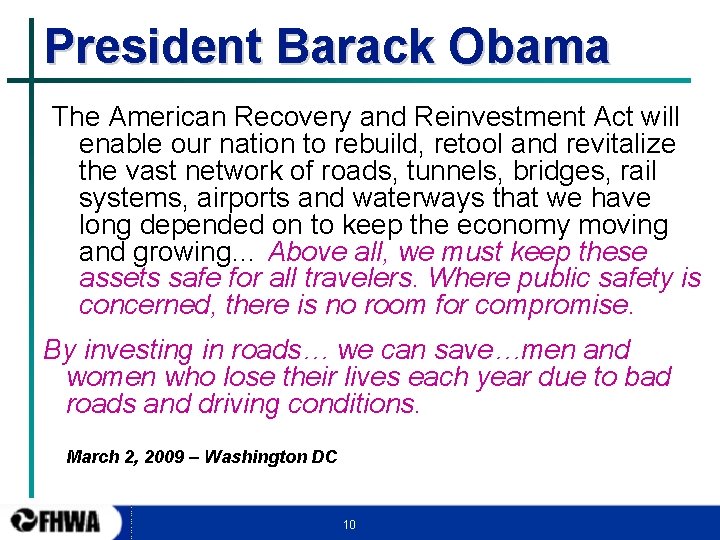 President Barack Obama The American Recovery and Reinvestment Act will enable our nation to