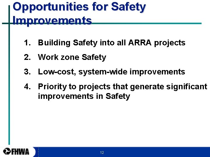 Opportunities for Safety Improvements 1. Building Safety into all ARRA projects 2. Work zone