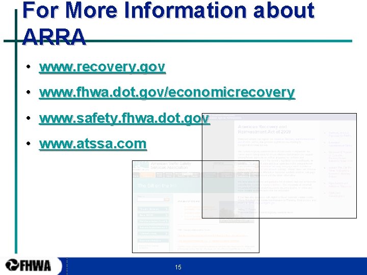 For More Information about ARRA • www. recovery. gov • www. fhwa. dot. gov/economicrecovery