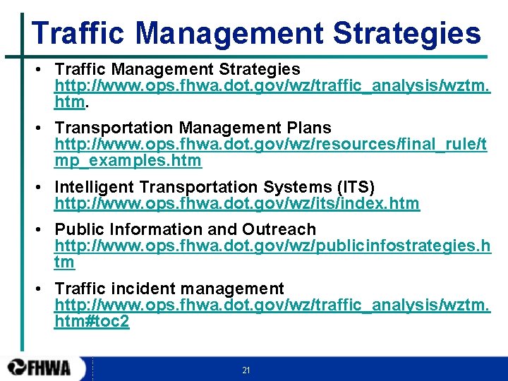 Traffic Management Strategies • Traffic Management Strategies http: //www. ops. fhwa. dot. gov/wz/traffic_analysis/wztm. htm.