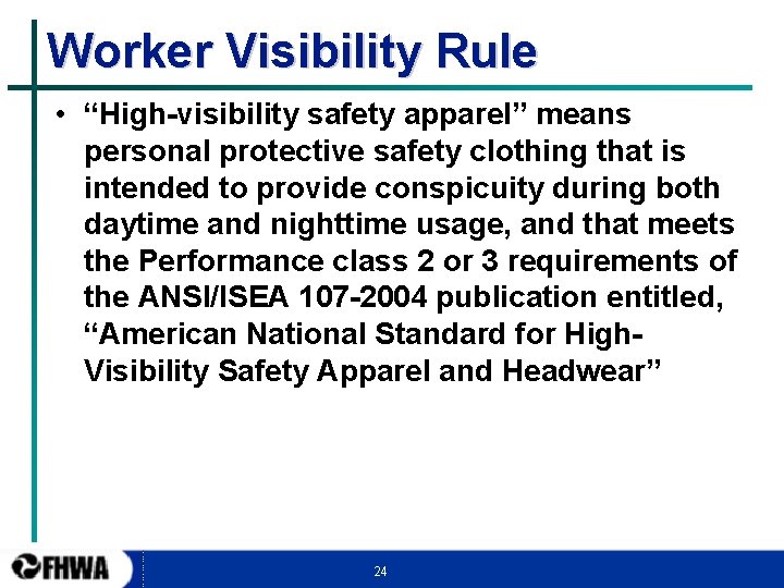 Worker Visibility Rule • “High-visibility safety apparel” means personal protective safety clothing that is