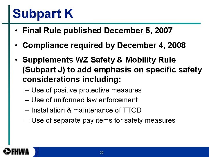 Subpart K • Final Rule published December 5, 2007 • Compliance required by December