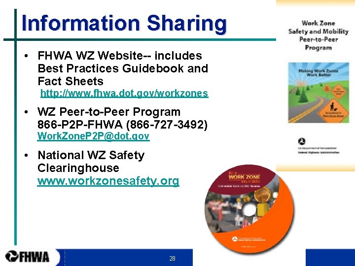 Information Sharing • FHWA WZ Website-- includes Best Practices Guidebook and Fact Sheets http: