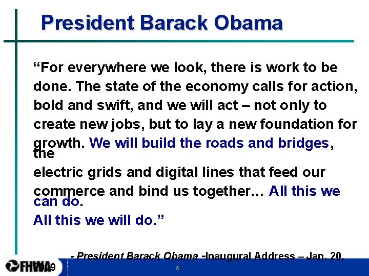 President Barack Obama “For everywhere we look, there is work to be done. The