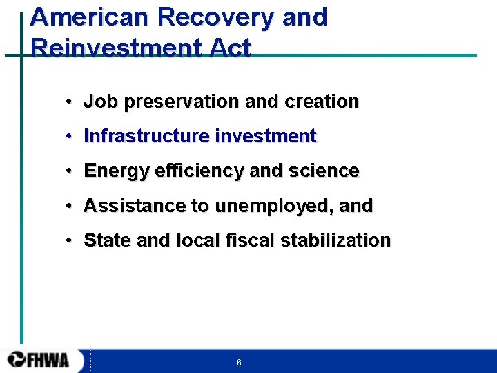 American Recovery and Reinvestment Act • Job preservation and creation • Infrastructure investment •