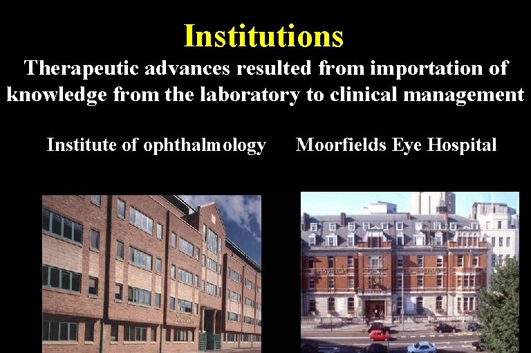 Institutions Therapeutic advances resulted from importation of knowledge from the laboratory to clinical management