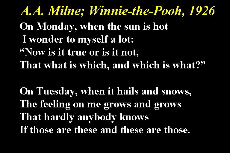 A. A. Milne; Winnie-the-Pooh, 1926 On Monday, when the sun is hot I wonder