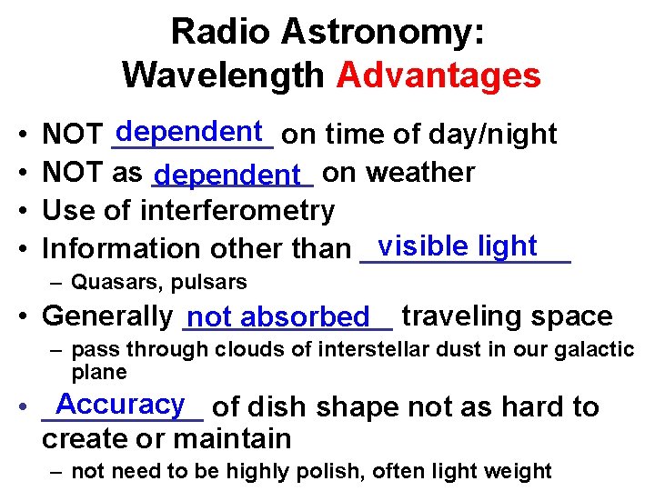 Radio Astronomy: Wavelength Advantages • • dependent on time of day/night NOT _____ NOT