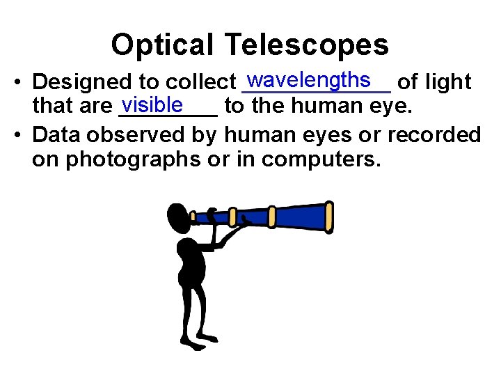 Land Based Telescopes Telescopes light buckets Primary functions