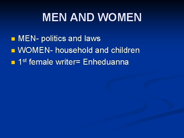 MEN AND WOMEN MEN- politics and laws n WOMEN- household and children n 1