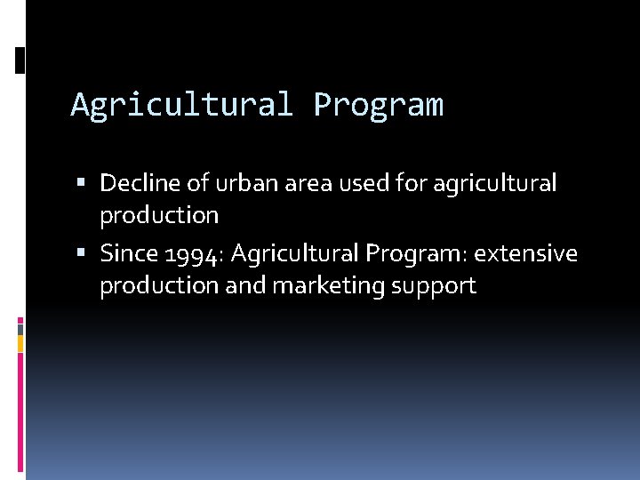 Agricultural Program Decline of urban area used for agricultural production Since 1994: Agricultural Program: