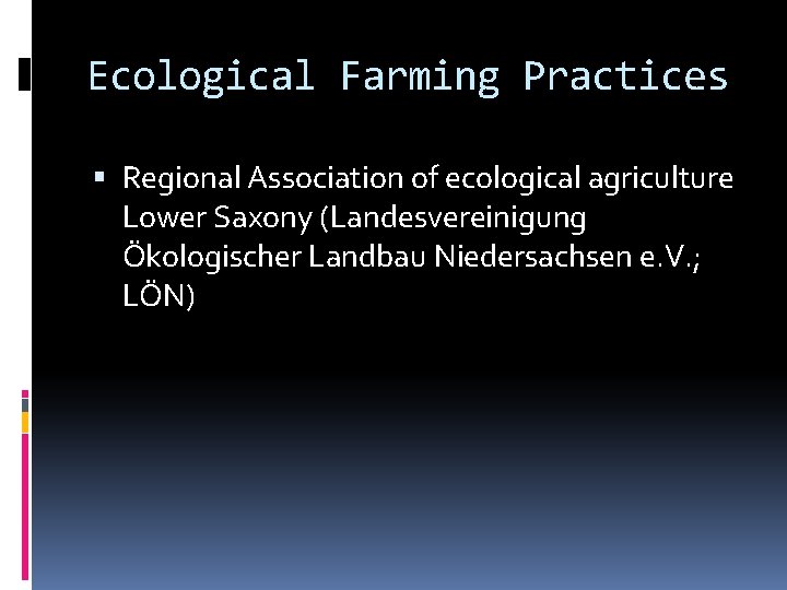 Ecological Farming Practices Regional Association of ecological agriculture Lower Saxony (Landesvereinigung Ökologischer Landbau Niedersachsen