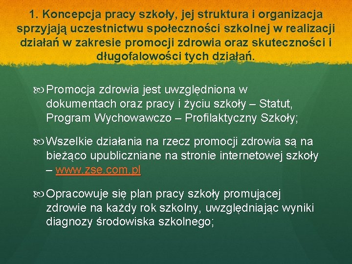 1. Koncepcja pracy szkoły, jej struktura i organizacja sprzyjają uczestnictwu społeczności szkolnej w realizacji