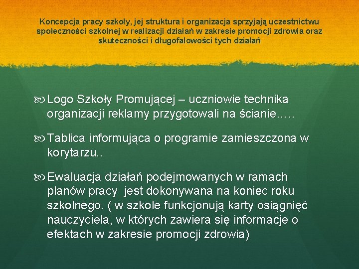 Koncepcja pracy szkoły, jej struktura i organizacja sprzyjają uczestnictwu społeczności szkolnej w realizacji działań