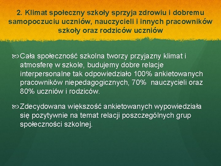 2. Klimat społeczny szkoły sprzyja zdrowiu i dobremu samopoczuciu uczniów, nauczycieli i innych pracowników