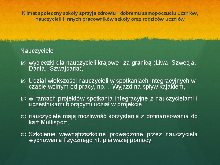 Klimat społeczny szkoły sprzyja zdrowiu i dobremu samopoczuciu uczniów, nauczycieli i innych pracowników szkoły