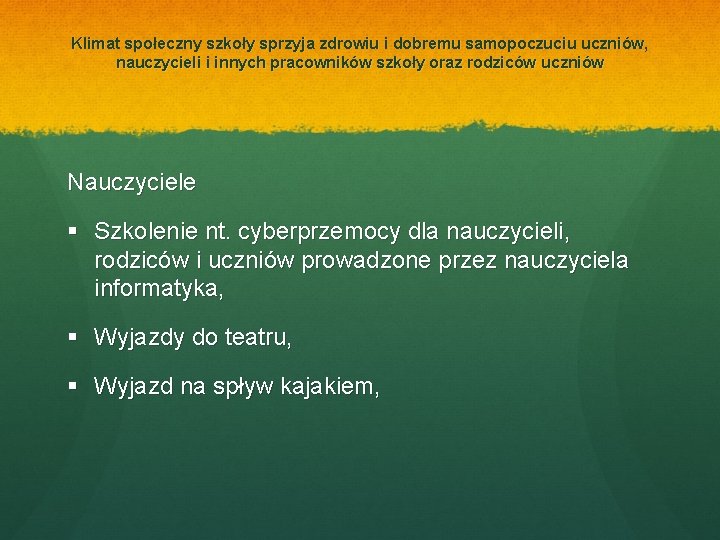 Klimat społeczny szkoły sprzyja zdrowiu i dobremu samopoczuciu uczniów, nauczycieli i innych pracowników szkoły