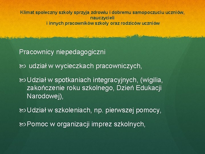 Klimat społeczny szkoły sprzyja zdrowiu i dobremu samopoczuciu uczniów, nauczycieli i innych pracowników szkoły