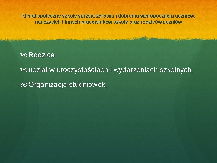 Klimat społeczny szkoły sprzyja zdrowiu i dobremu samopoczuciu uczniów, nauczycieli i innych pracowników szkoły