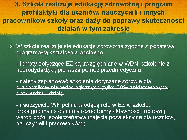 3. Szkoła realizuje edukację zdrowotną i program profilaktyki dla uczniów, nauczycieli i innych pracowników