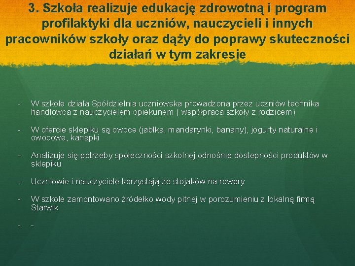 3. Szkoła realizuje edukację zdrowotną i program profilaktyki dla uczniów, nauczycieli i innych pracowników