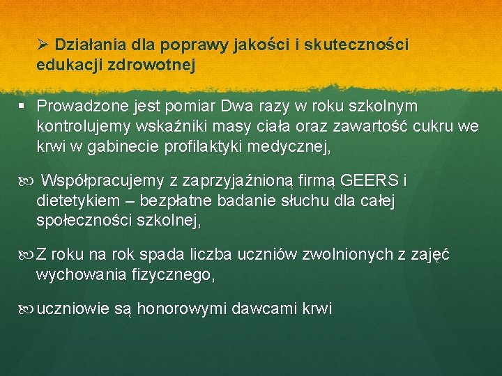 Ø Działania dla poprawy jakości i skuteczności edukacji zdrowotnej § Prowadzone jest pomiar Dwa