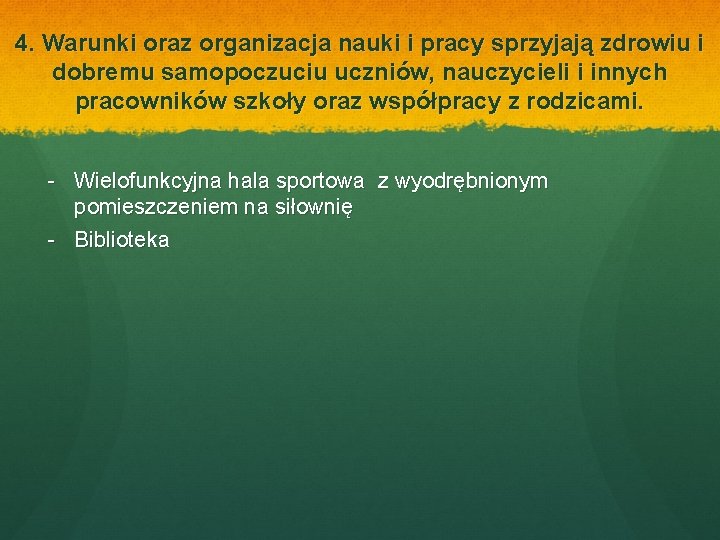 4. Warunki oraz organizacja nauki i pracy sprzyjają zdrowiu i dobremu samopoczuciu uczniów, nauczycieli