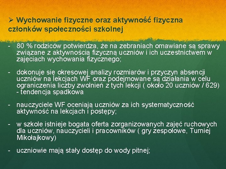 Ø Wychowanie fizyczne oraz aktywność fizyczna członków społeczności szkolnej - 80 % rodziców potwierdza,