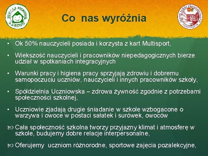 Co nas wyróżnia • Ok 50% nauczycieli posiada i korzysta z kart Multisport, •