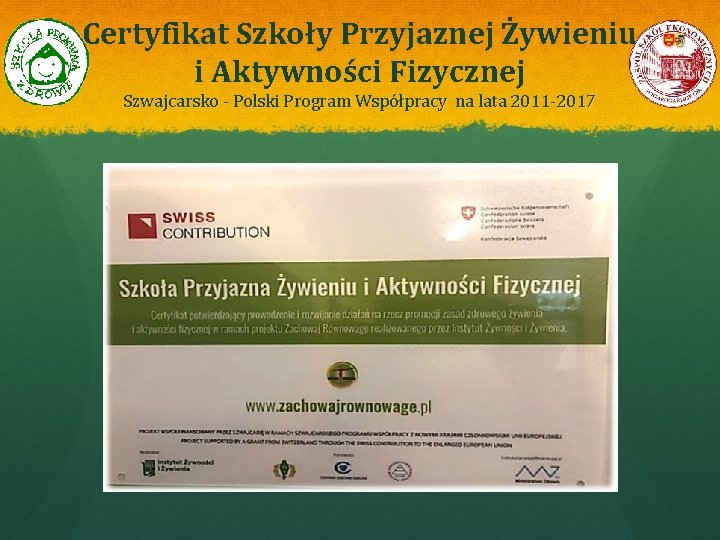 Certyfikat Szkoły Przyjaznej Żywieniu i Aktywności Fizycznej Szwajcarsko - Polski Program Współpracy na lata