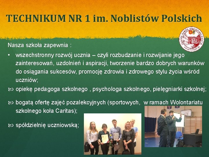 TECHNIKUM NR 1 im. Noblistów Polskich Nasza szkoła zapewnia : • wszechstronny rozwój ucznia