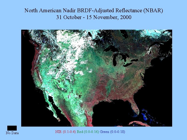 North American Nadir BRDF-Adjusted Reflectance (NBAR) 31 October - 15 November, 2000 No Data