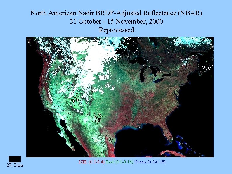 North American Nadir BRDF-Adjusted Reflectance (NBAR) 31 October - 15 November, 2000 Reprocessed No