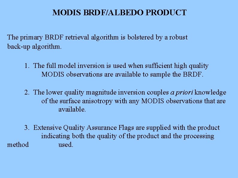 MODIS BRDF/ALBEDO PRODUCT The primary BRDF retrieval algorithm is bolstered by a robust back-up
