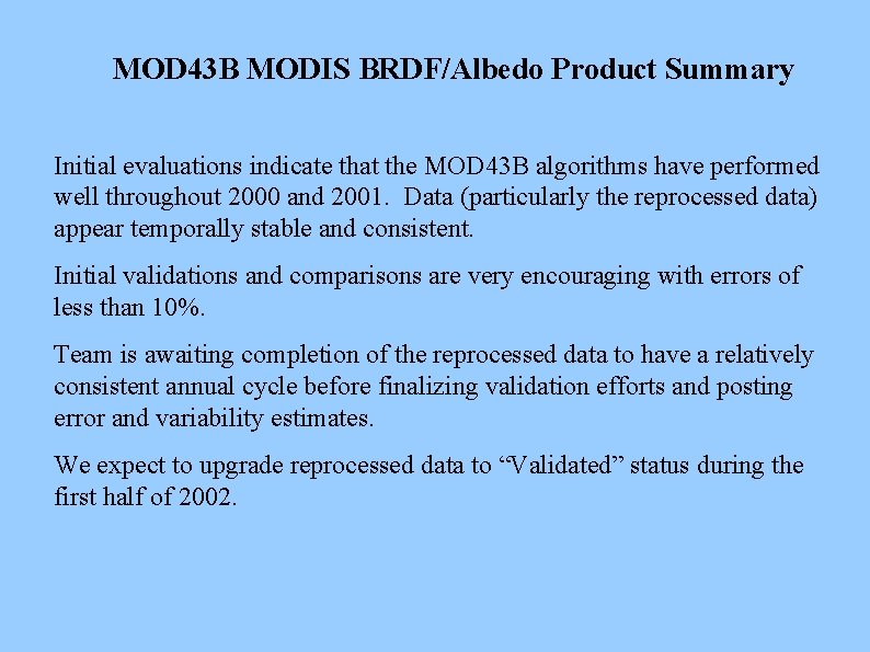 MOD 43 B MODIS BRDF/Albedo Product Summary Initial evaluations indicate that the MOD 43