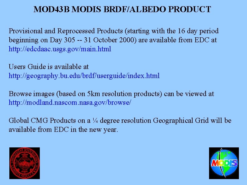 MOD 43 B MODIS BRDF/ALBEDO PRODUCT Provisional and Reprocessed Products (starting with the 16