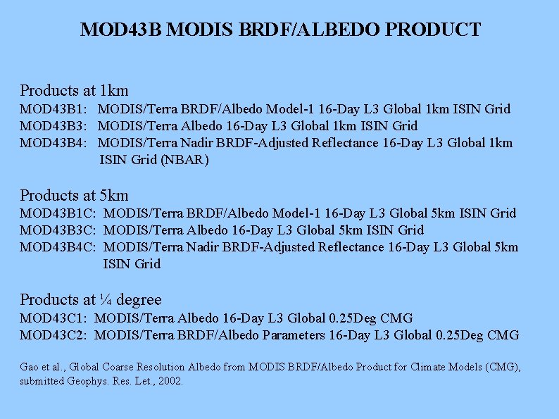 MOD 43 B MODIS BRDF/ALBEDO PRODUCT Products at 1 km MOD 43 B 1: