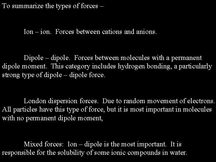 To summarize the types of forces – Ion – ion. Forces between cations and